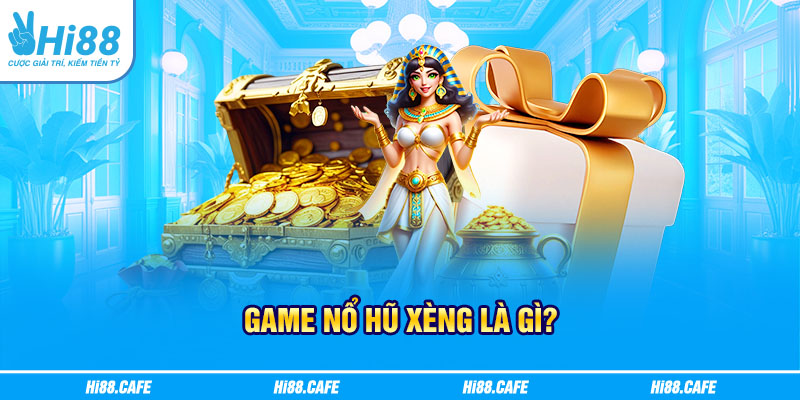 Game nổ hũ xèng là gì?