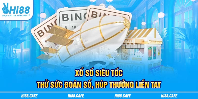 Xổ Số Siêu Tốc - Thử Sức Đoán Số, Húp Thưởng Liền Tay