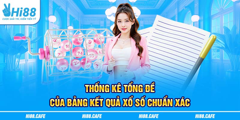 Thống kê tổng đề của bảng kết quả xổ số chuẩn xác