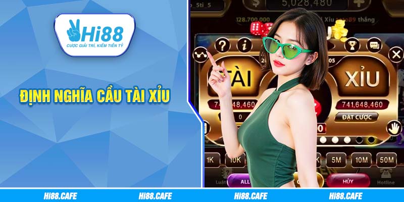 Định nghĩa cầu tài xỉu