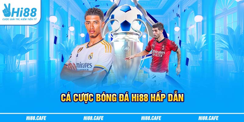 Cá cược bóng đá Hi88 hấp dẫn