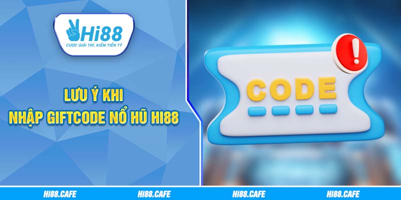Lưu ý khi nhập giftcode nổ hũ hi88