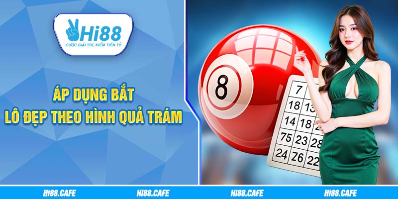 Áp dụng bắt lô đẹp theo hình quả trám