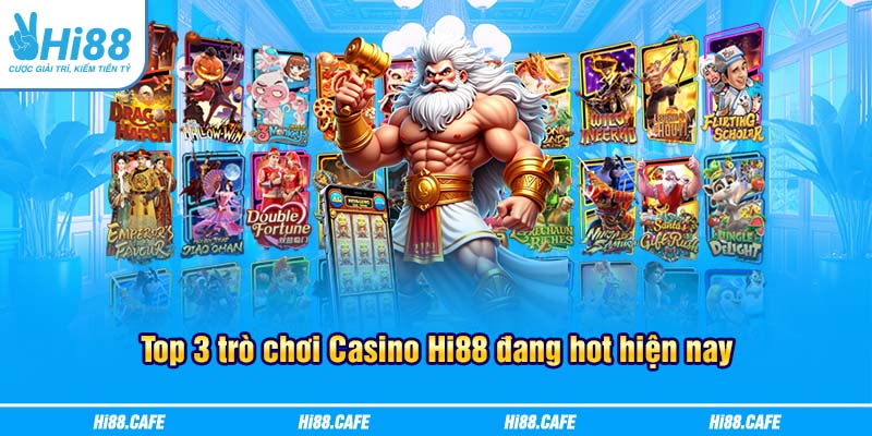 Top 3 trò chơi Casino Hi88 đang hot hiện nay