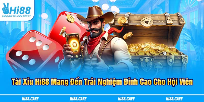 Tài Xỉu Hi88 Mang Đến Trải Nghiệm Đỉnh Cao Cho Hội Viên