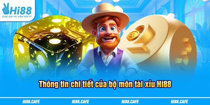 Thông tin chi tiết của bộ môn tài xỉu Hi88
