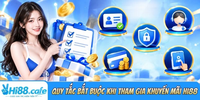 Quy tắc bắt buộc dành cho hội viên khi tham gia khuyến mãi Hi88