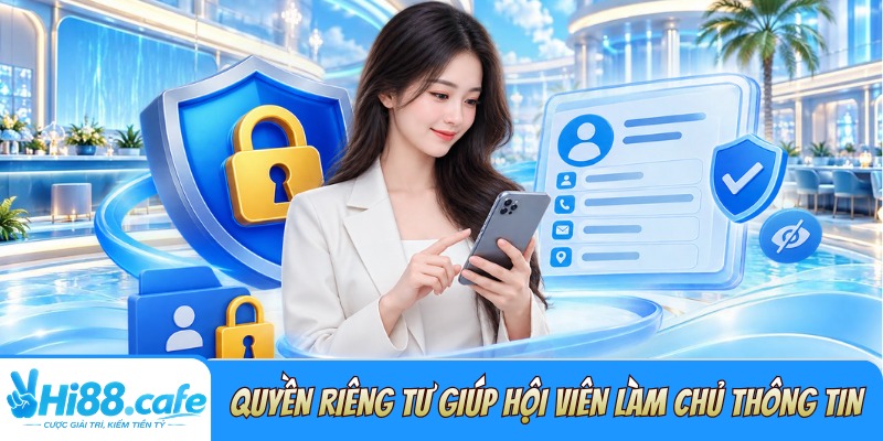 Quyền riêng tư Hi88 về quy tắc thu thập và sử dụng thông tin 